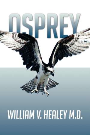 Osprey de William V. Healey M. D.