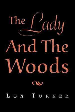 The Lady and the Woods de Lon Turner