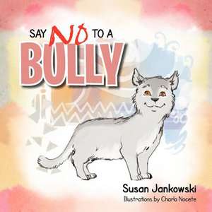 Say No to a Bully de Susan Jankowski