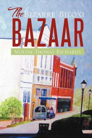 The Bizarre Biloxi Bazaar de Mouise Thomas Richards
