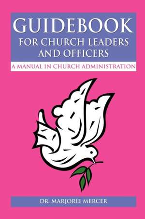 Guidebook for Church Leaders and Officers de Marjorie Mercer