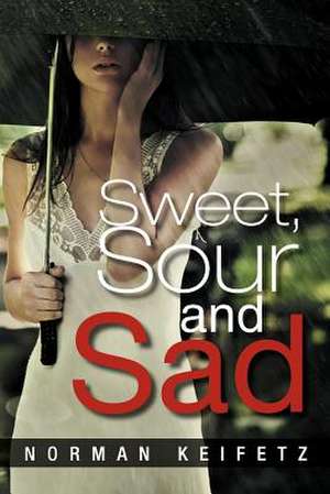 Sweet, Sour and Sad de Norman Keifetz