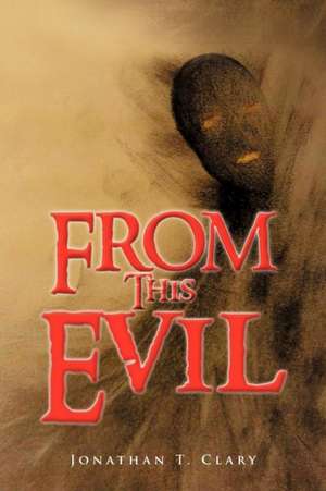 From This Evil de Jonathan T. Clary