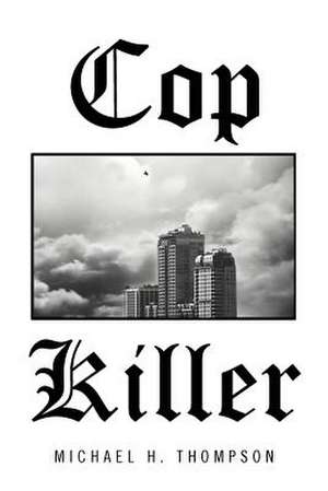 Cop Killer de Michael H. Thompson