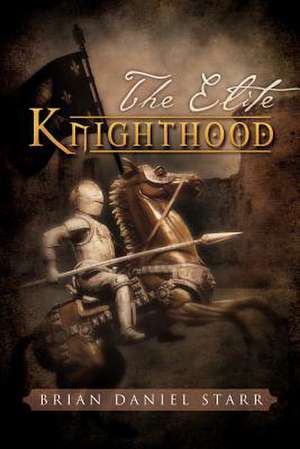 The Elite Knighthood de Brian Daniel Starr