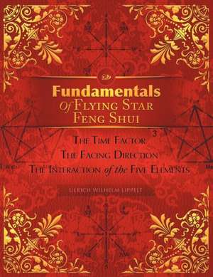 Fundamentals of Flying Star Feng Shui de Ulrich Wilhelm Lippelt