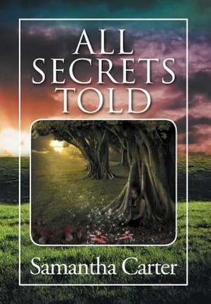 All Secrets Told de Samantha Carter