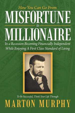 Misfortune to Millionaire de Marton Murphy