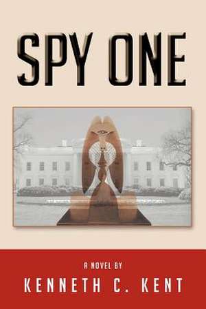 Spy One de Kenneth C. Kent