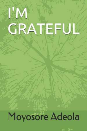 I'm Grateful de Moyosore Adeola