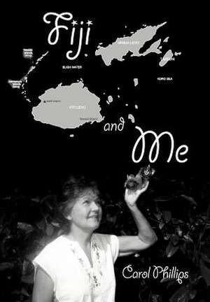 Fiji and Me de Carol Phillips