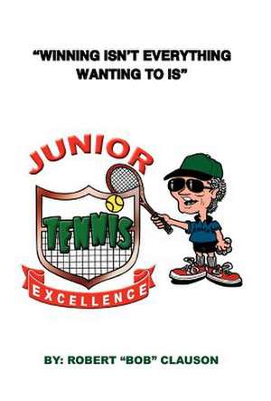 Junior Tennis Excellence de Bob Clauson