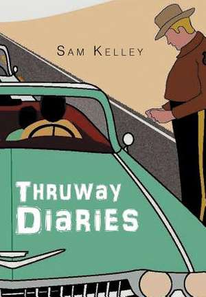 Thruway Diaries de Sam Kelley