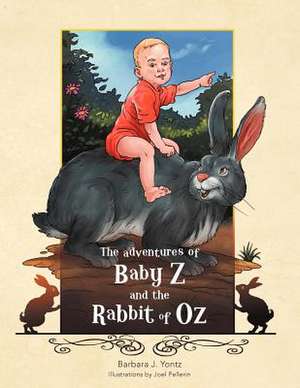 The Adventures of Baby Z and the Rabbit of Oz de Barbara J. Yontz