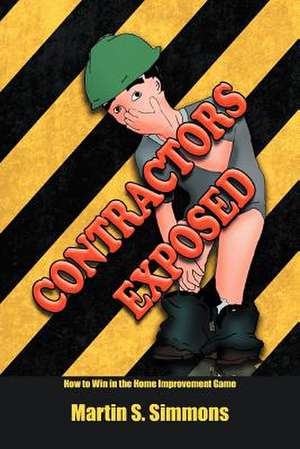 Contractors Exposed de Martin S. Simmons