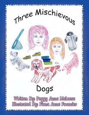 Three Mischievous Dogs de Peggy Anne McLeese