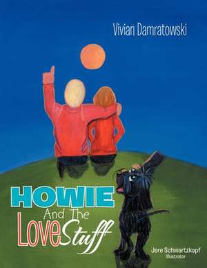 Howie and the Love Stuff de Vivian Damratowski