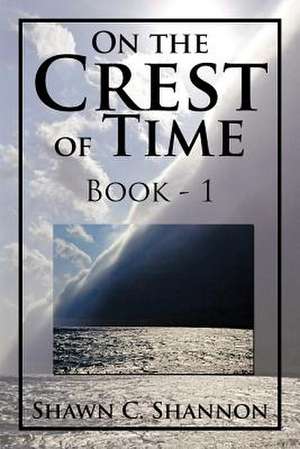 On the Crest of Time de Shawn C. Shannon