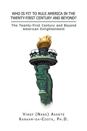 Who Is Fit to Rule America in the Twenty-First Century and Beyond? de Vinep A. Kankam-Da-Costa