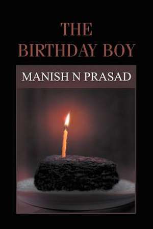 The Birthday Boy de Manish N. Prasad