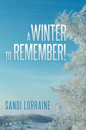 A Winter to Remember! de Sandi Lorraine