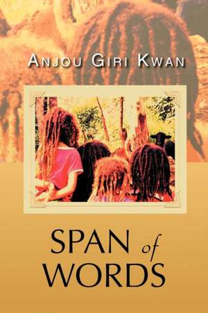 Span of Words de Anjou Giri Kwan