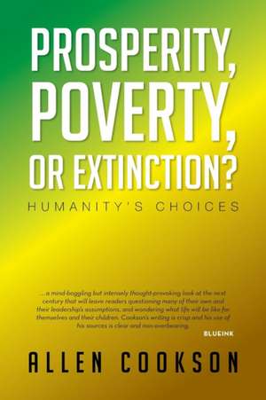 Prosperity, Poverty or Extinction? de Allen Cookson