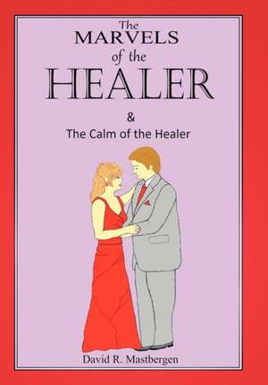 Mastbergen, D: Marvels of the Healer & the Calm of the Heale