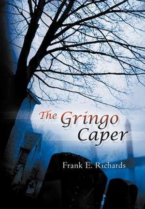 Richards, F: Gringo Caper