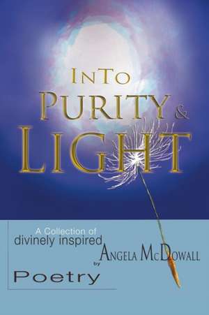 Into Purity & Light de McDowall, Angela