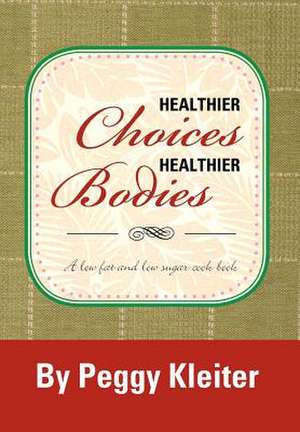 Healthier Choices Healthier Bodies de Peggy Kleiter