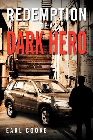 Redemption of a Dark Hero de Earl Cooke