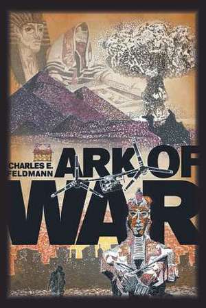 Ark of War de Charles E. Feldmann