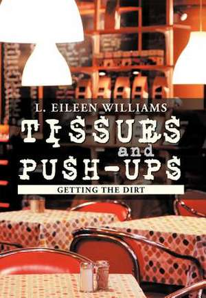 Tissues and Push-Ups de L. Eileen Williams