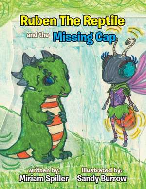 Ruben the Reptile and the Missing Cap de Miriam Spiller