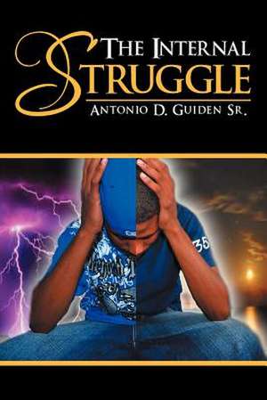 The Internal Struggle de Antonio D. Guiden Sr.