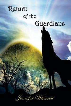 Return of the Guardians de Jennifer Wherrett