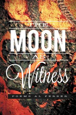 The Moon as Witness de Al Ferber