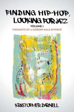 Finding Hiphop, Looking for Jazz de Kristopher Darnell