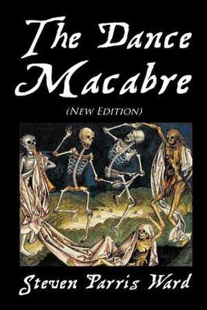 The Dance Macabre (New Edition) de Steven Parris Ward