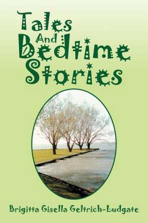 Tales and Bedtime Stories de Brigitta Gisella Geltrich-Ludgate