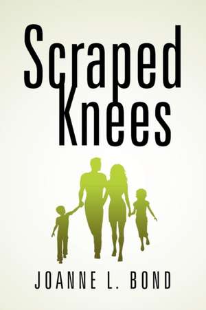 Scraped Knees de Joanne L. Bond