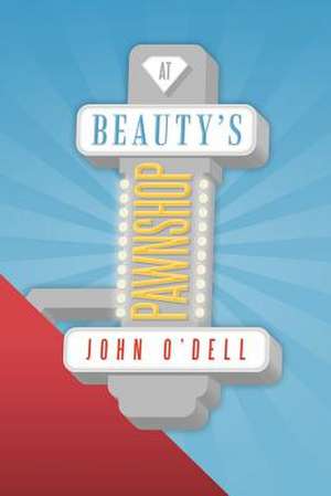 At Beauty's Pawnshop de John O'Dell