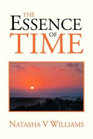 The Essence of Time de Natasha V. Williams