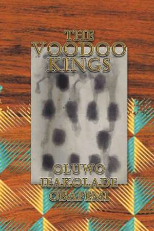 The Voodoo Kings de Oluwo Ifakolade Obafemi