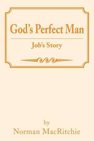 God's Perfect Man de Norman Macritchie