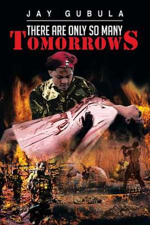 There Are Only So Many Tomorrows de Jay Gubula