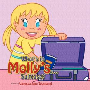 What's in Molly's...Suitcase? de Vanessa Jane Townsend