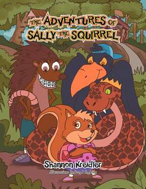 The Adventures of Sally the Squirrel de Shannon Kreidler