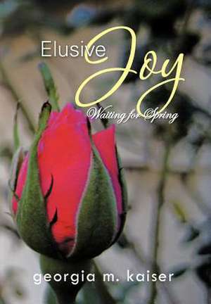 Elusive Joy de Georgia M. Kaiser